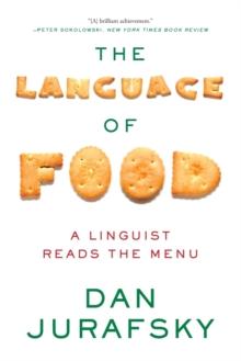 The Language of Food : A Linguist Reads the Menu