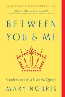 Between You & Me : Confessions of a Comma Queen