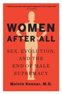 Women After All : Sex, Evolution, and the End of Male Supremacy