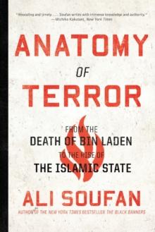 Anatomy of Terror : From the Death of bin Laden to the Rise of the Islamic State