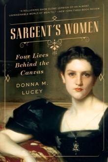 Sargent's Women : Four Lives Behind the Canvas