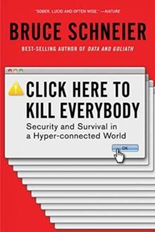 Click Here to Kill Everybody : Security and Survival in a Hyper-connected World