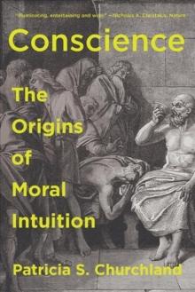 Conscience : The Origins of Moral Intuition