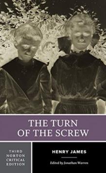 The Turn of the Screw : A Norton Critical Edition