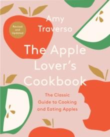 The Apple Lover's Cookbook : Revised and Updated