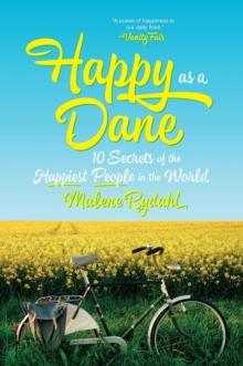 Happy as a Dane : 10 Secrets of the Happiest People in the World