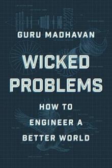 Wicked Problems : How to Engineer a Better World