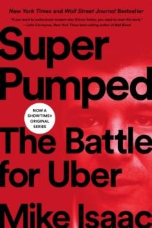 Super Pumped : The Battle for Uber