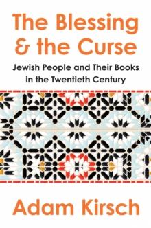 The Blessing and the Curse : The Jewish People and Their Books in the Twentieth Century