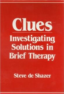 Clues : Investigating Solutions in Brief Therapy