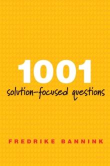 1001 Solution-Focused Questions : Handbook for Solution-Focused Interviewing