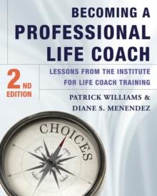 Becoming a Professional Life Coach : Lessons from the Institute of Life Coach Training