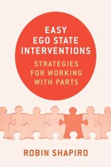 Easy Ego State Interventions : Strategies for Working With Parts