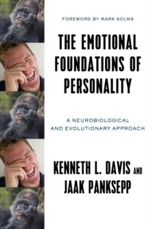 The Emotional Foundations of Personality : A Neurobiological and Evolutionary Approach