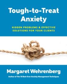 Tough-to-Treat Anxiety : Hidden Problems & Effective Solutions for Your Clients