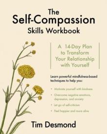 The Self-Compassion Skills Workbook : A 14-Day Plan to Transform Your Relationship with Yourself