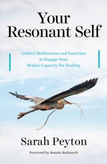 Your Resonant Self : Guided Meditations and Exercises to Engage Your Brain's Capacity for Healing