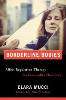 Borderline Bodies : Affect Regulation Therapy for Personality Disorders