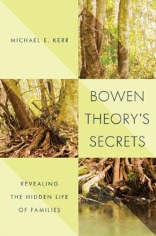 Bowen Theory's Secrets : Revealing the Hidden Life of Families