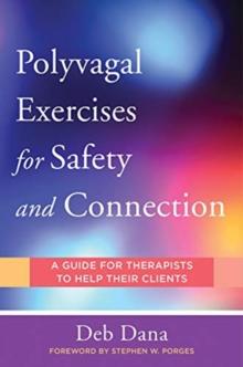 PolyvagalExercises for Safety and Connection : 50 Client-Centered Practices