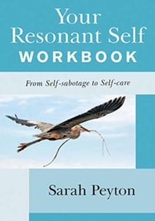 Your Resonant Self Workbook : From Self-sabotage to Self-care