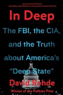 In Deep : The FBI, the CIA, and the Truth about America's "Deep State"