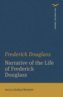 Narrative of the Life of Frederick Douglass (First Edition)  (The Norton Library)