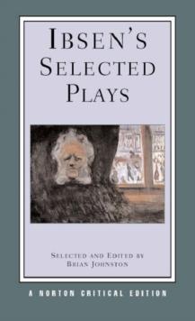 Ibsen's Selected Plays : A Norton Critical Edition