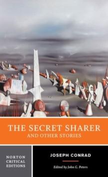 The Secret Sharer and Other Stories : A Norton Critical Edition