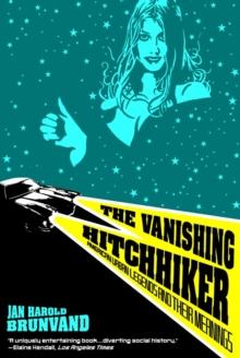 The Vanishing Hitchhiker : American Urban Legends and Their Meanings