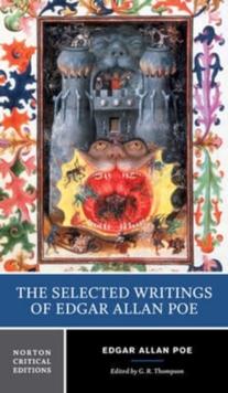 The Selected Writings of Edgar Allan Poe : A Norton Critical Edition