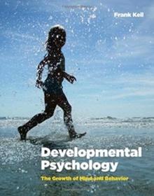 Developmental Psychology : The Growth of Mind and Behavior