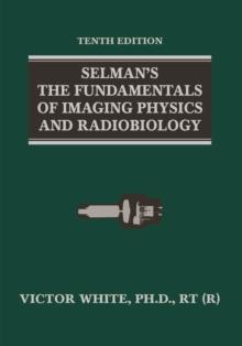 Selman's The Fundamentals of Imaging Physics and Radiobiology