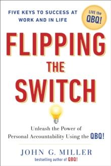 Flipping the Switch : Unleashing the Power of Personal Accountability Using the Qbq!