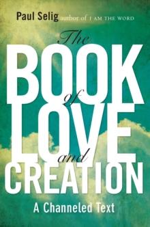 Book of Love and Creation : A Channeled Text