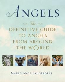 Angels : The Definitive Guide to Angels from Around the World