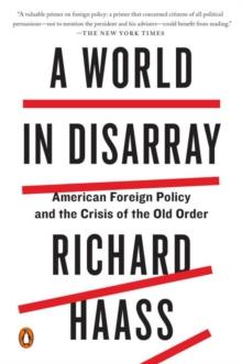 A World In Disarray : American Foreign Policy and the Crisis of the Old Order