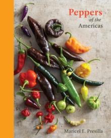 Peppers of the Americas : The Remarkable Capsicums That Forever Changed Flavor [A Cookbook]