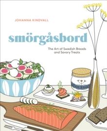 Smorgasbord : The Art of Swedish Breads and Savory Treats [A Cookbook]