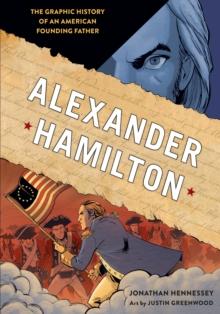 Alexander Hamilton : The Graphic History of an American Founding Father