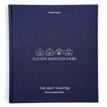 Eleven Madison Park: The Next Chapter : Revised and Unlimited Edition