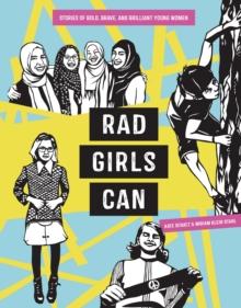 Rad Girls Can : Stories of Bold, Brave, and Brilliant Young Women