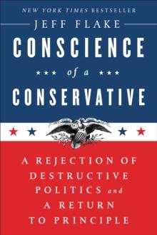 Conscience of a Conservative : A Rejection of Destructive Politics and a Return to Principle