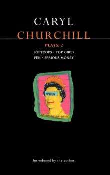 Churchill Plays: 2 : Softcops; Top Girls; Fen; Serious Money