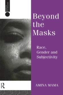 Beyond the Masks : Race, Gender and Subjectivity