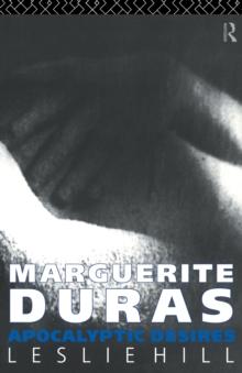 Marguerite Duras : Apocalyptic Desires