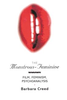 The Monstrous-Feminine : Film, Feminism, Psychoanalysis