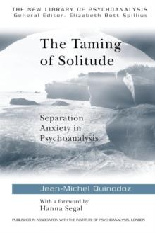 The Taming of Solitude : Separation Anxiety in Psychoanalysis