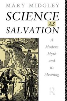 Science as Salvation : A Modern Myth and its Meaning