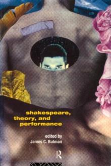 Shakespeare, Theory And Performance